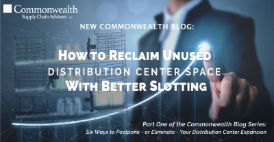 How to Reclaim Unused Distribution Center Space with Better Slotting 